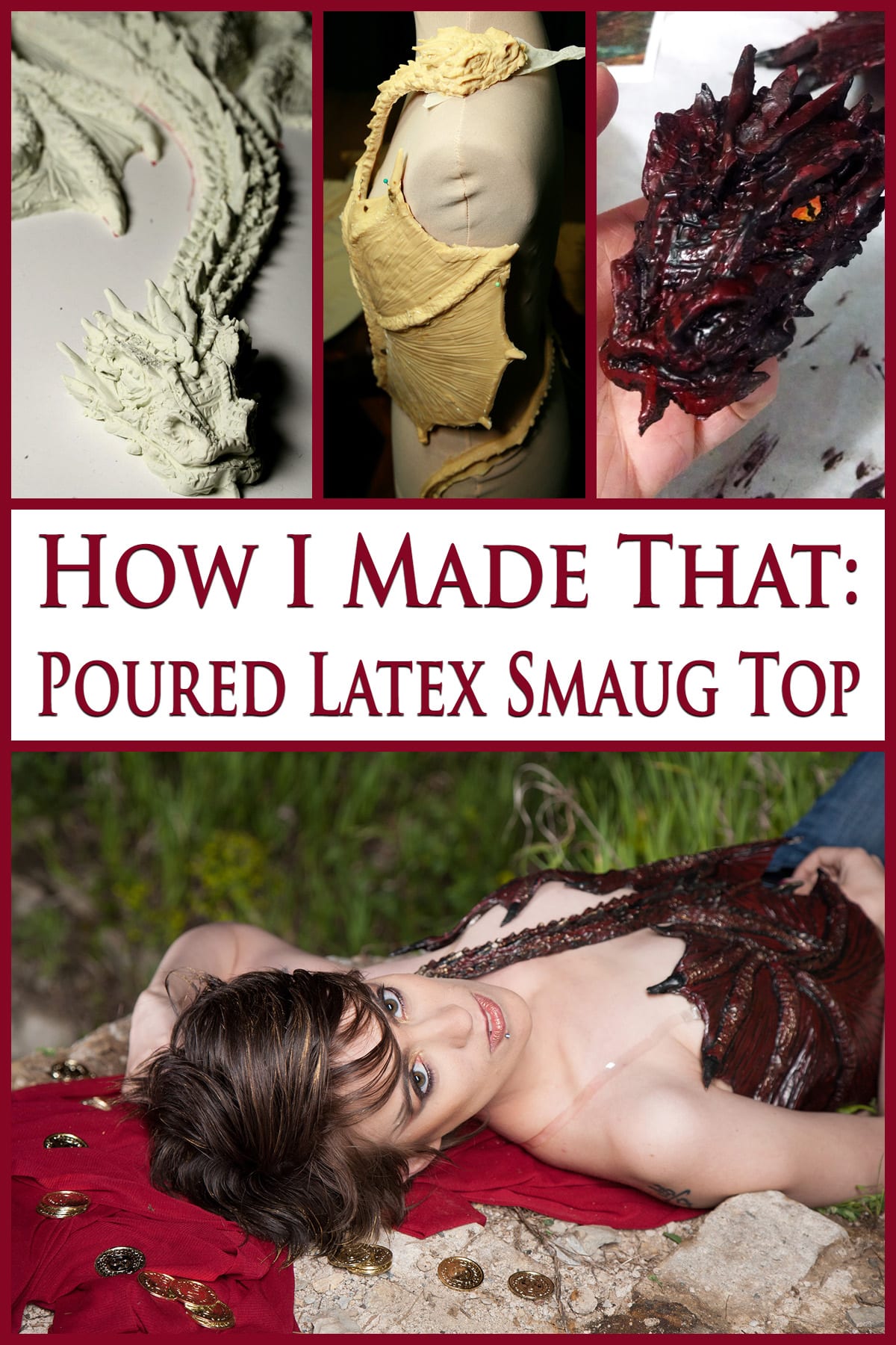 A beautiful young woman with short hair is laying on some rocks, wearing a dark burgundy latex, 3D sculpted dragon top. It wraps around her torso, and looks like Smaug. Above that are 3 photos of the top being made, along with text that says: How I made that: Poured Latex Smaug Top