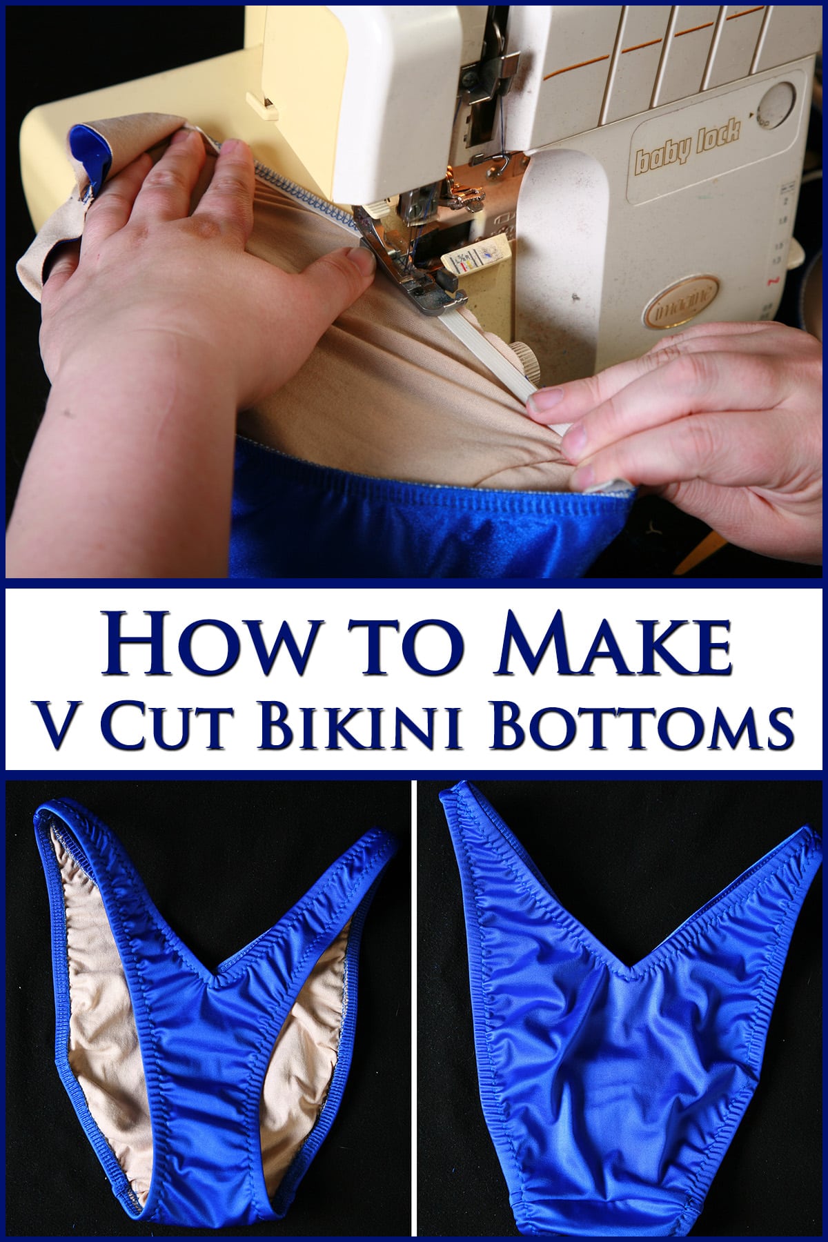 Front and back views of a blue V cut bikini bottom, on a black backdrop, as well as hands guiding the garment through a sewing machine. Blue text between the two images says how to make v cut bikini bottoms.