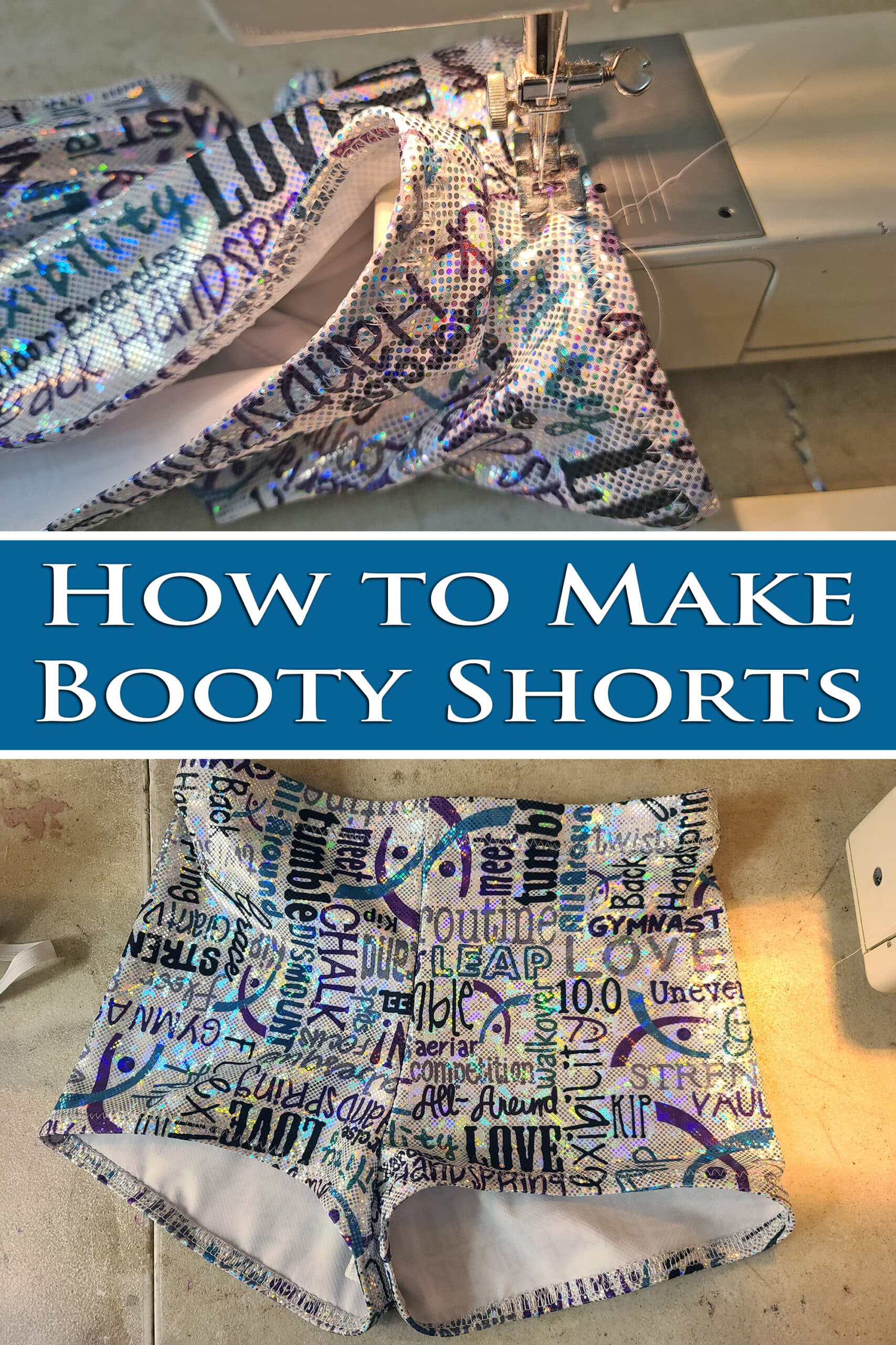 A pinterest image showing completed holographic booty shorts, the shorts being made, and text that says how to make booty shorts.